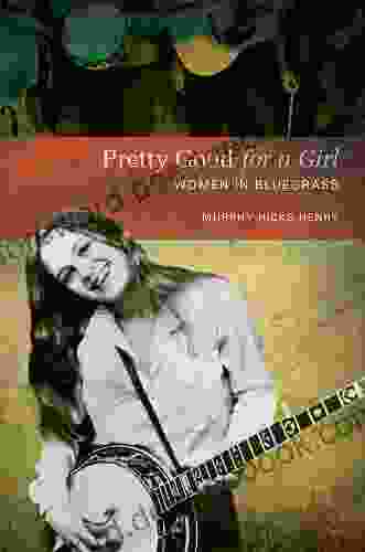 Pretty Good For A Girl: Women In Bluegrass (Music In American Life)