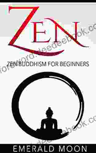 Zen Buddhism: Zen Buddhism For Beginners